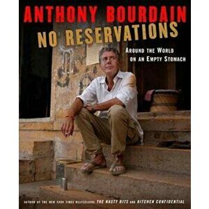 No Reservations: Around the World on an Empty Stomach, Hardcover - Anthony Bourdain imagine