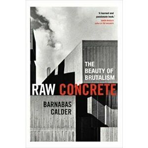 Raw Concrete, Hardcover - Barnabas Calder imagine