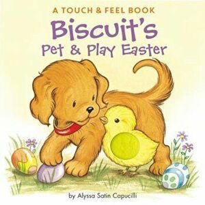 Biscuit's Pet & Play Easter: A Touch & Feel Book, Hardcover - Alyssa Satin Capucilli imagine