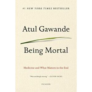 Being Mortal: Medicine and What Matters in the End, Paperback - Atul Gawande imagine