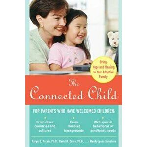 The Connected Child: Bring Hope and Healing to Your Adoptive Family, Paperback - Karyn B. Purvis imagine
