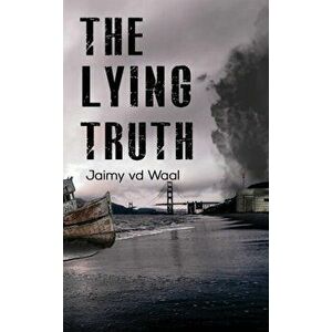 Lying Truth, Paperback - Jaimy Vd Waal imagine