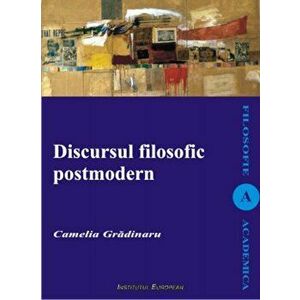 Discursul filosofic postmodern - Camelia Gradinaru imagine