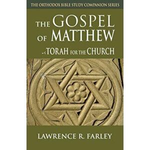 Gospel of Matthew: The Torah for the Church, Paperback - Lawrence Farley imagine