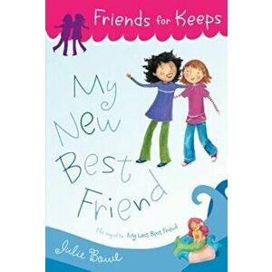 My New Best Friend, Paperback - Julie Bowe imagine