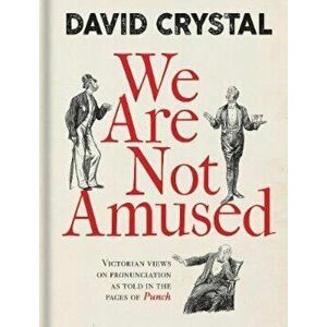 We Are Not Amused, Hardcover - David Crystal imagine