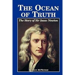 The Ocean of Truth: The Story of Sir Isaac Newton, Paperback - Joyce McPherson imagine