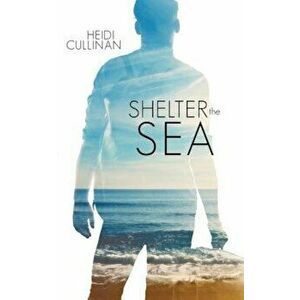Shelter the Sea, Paperback - Heidi Cullinan imagine