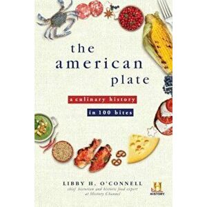 The American Plate: A Culinary History in 100 Bites, Paperback - Libby O'Connell imagine