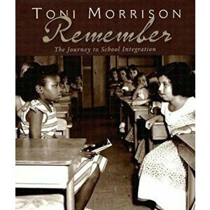 Remember: The Journey to School Integration, Hardcover - Toni Morrison imagine