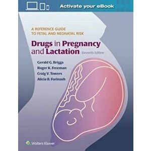 Drugs in Pregnancy and Lactation, Hardcover - Gerald G. Briggs imagine