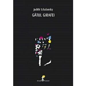 Gatul girafei - Judith Schalansky imagine