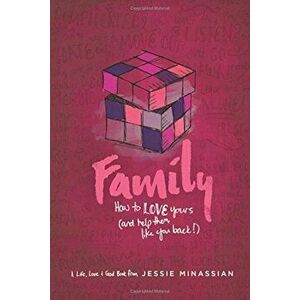 Family: How to Love Yours (and Help Them Like You Back), Paperback - Jessie Minassian imagine