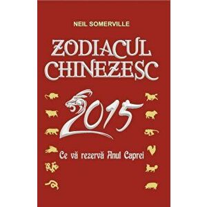 Zodiacul Chinezesc 2015. Ce va rezerva Anul Caprei - Neil Somerville imagine