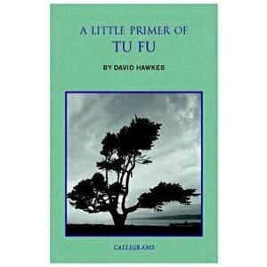 A Little Primer of Tu Fu, Paperback - David Hawkes imagine