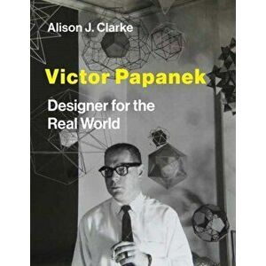 Victor Papanek. Designer for the Real World, Hardback - Alison J. Clarke imagine