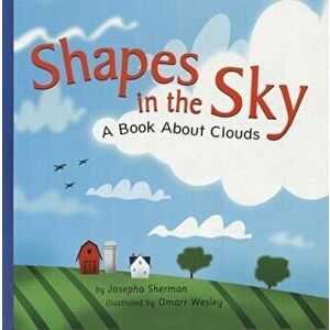 Shapes in the Sky: A Book about Clouds, Paperback - Josepha Sherman imagine
