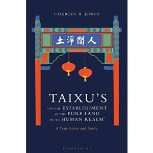 Taixu's 'On the Establishment of the Pure Land in the Human Realm'. A Translation and Study, Hardback - Charles B. Jones imagine