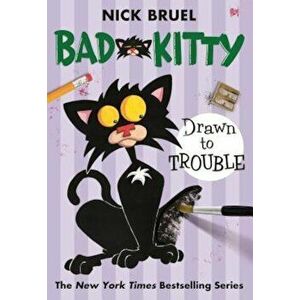 Bad Kitty Drawn to Trouble, Paperback - Nick Bruel imagine