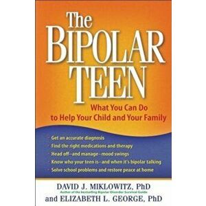The Bipolar Teen: What You Can Do to Help Your Child and Your Family, Paperback - David J. Miklowitz imagine