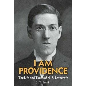 I Am Providence: The Life and Times of H. P. Lovecraft, Volume 1, Paperback - S. T. Joshi imagine