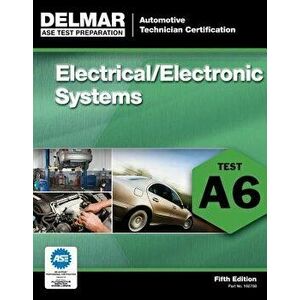 ASE Test Preparation - A6 Electricity and Electronics, Paperback (5th Ed.) - Delmar Publishers imagine