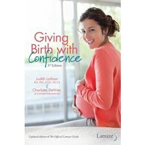 Giving Birth with Confidence: 3rd Edition, Paperback - Judith Lothian imagine