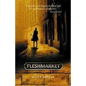 Fleshmarket, Paperback - Nicola Morgan imagine