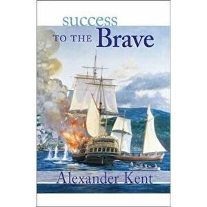 Success to the Brave: The Richard Bolitho Novels, Paperback - Alexander Kent imagine