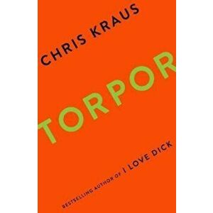 Torpor, Hardcover - Chris Kraus imagine