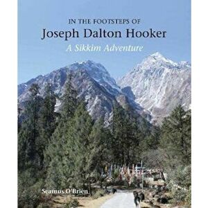 In the Footsteps of Joseph Dalton Hooker - Seamus O'Brien imagine