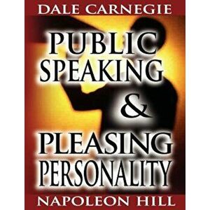 Public Speaking by Dale Carnegie (the Author of How to Win Friends & Influence People) & Pleasing Personality by Napoleon Hill (the Author of Think an imagine