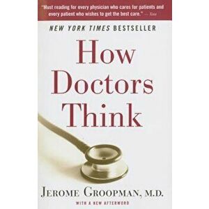 How Doctors Think, Paperback - Jerome Groopman imagine
