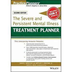 The Severe and Persistent Mental Illness Treatment Planner, Paperback - Arthur E. Jongsma imagine