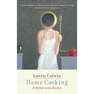 Home Cooking: A Writer in the Kitchen, Paperback imagine
