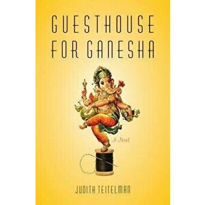 Guesthouse for Ganesha, Paperback - Judith Teitelman imagine