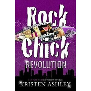 Rock Chick Revolution, Paperback - Kristen Ashley imagine