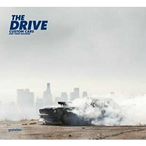 The Drive: Custom Cars and Their Builders, Hardcover - Maximilian Funk imagine