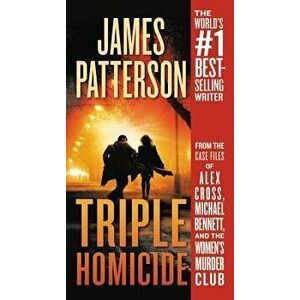 Triple Homicide: From the Case Files of Alex Cross, Michael Bennett, and the Women's Murder Club - James Patterson imagine