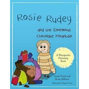 Rosie Rudey and the Enormous Chocolate Mountain, Paperback - Sarah Naish imagine