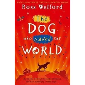 Dog Who Saved the World, Paperback - Ross Welford imagine