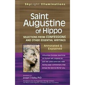 Saint Augustine of Hippo: Selections from Confessions and Other Essential Writingsaannotated & Explained, Paperback - Joseph T. Kelley imagine