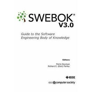 Guide to the Software Engineering Body of Knowledge (Swebok(r)): Version 3.0, Paperback - Ieee Computer Society imagine