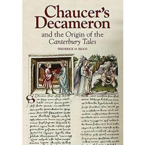 Chaucer's Decameron and the Origin of the Canterbury Tales, Hardcover - Frederick M. Biggs imagine