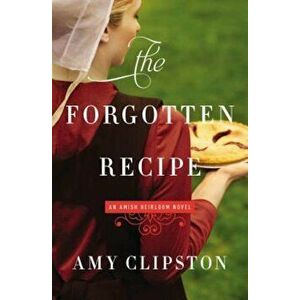 The Forgotten Recipe, Paperback - Amy Clipston imagine