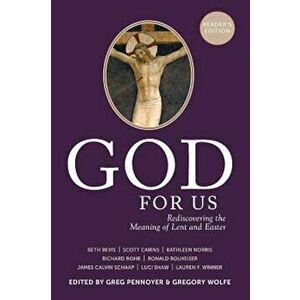 God for Us: Rediscovering the Meaning of Lent and Easter, Paperback - Greg Pennoyer imagine