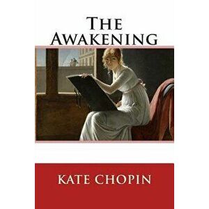 The Awakening, Paperback - Kate Chopin imagine