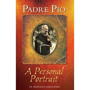 Padre Pio: A Personal Portrait, Paperback - Francesco Napolitano imagine