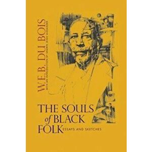 The Souls of Black Folk: Essays and Sketches, Paperback - W. E. B. Du Bois imagine