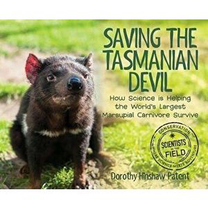 Saving the Tasmanian Devil: How Science Is Helping the World's Largest Marsupial Carnivore Survive, Hardcover - Dorothy Hinshaw Patent imagine